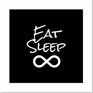 Eat sleep infinity Posters and Art